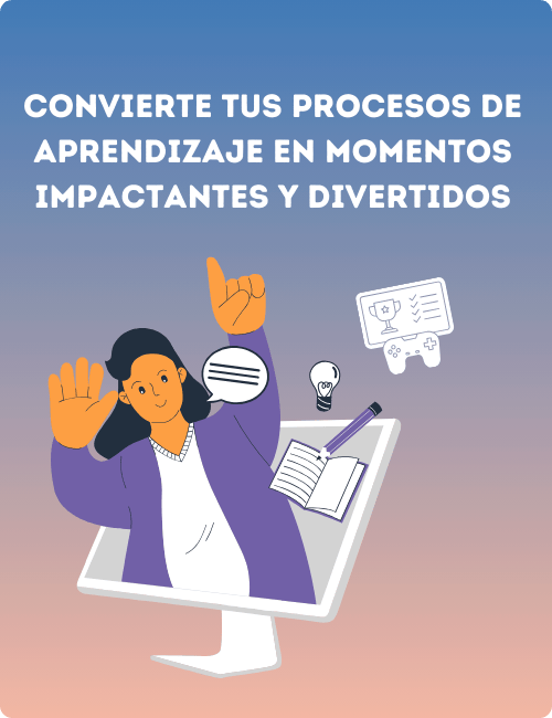 Convierte tus procesos de aprendizaje en momentos divertidos